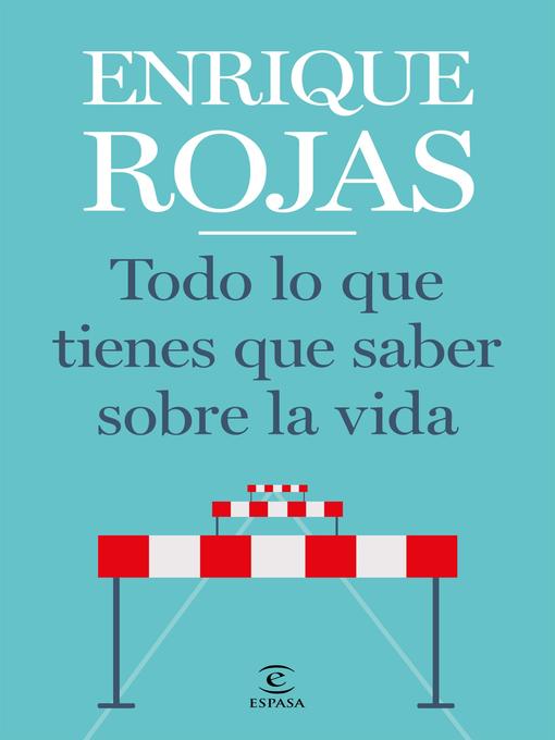 Title details for Todo lo que tienes que saber sobre la vida by Enrique Rojas - Available